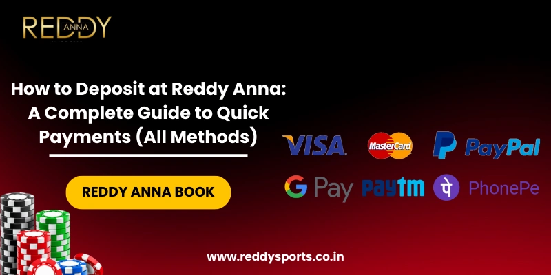 How to Deposit at Reddy Anna A Complete Guide to Quick Payments (All Methods)