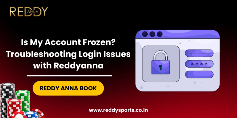 Is My Account Frozen Troubleshooting Login Issues with Reddyanna