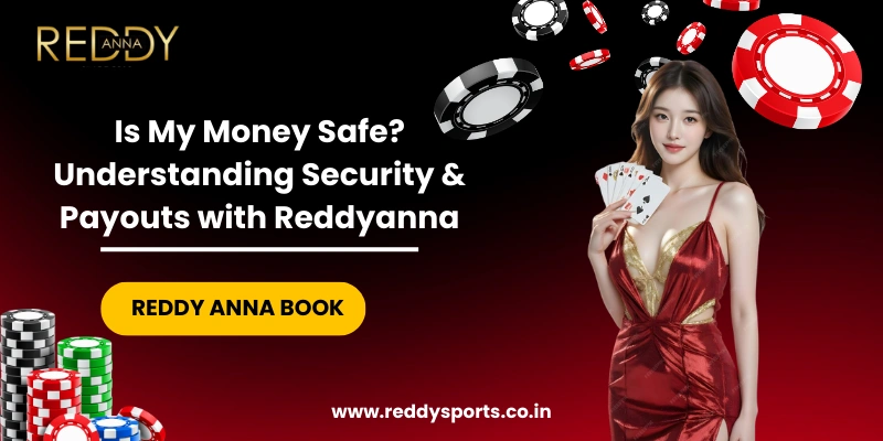 Is My Money Safe Understanding Security & Payouts with Reddyanna