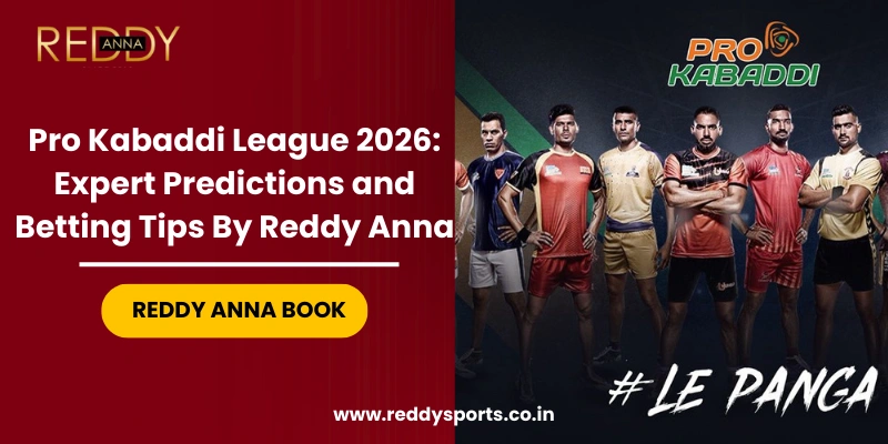 Pro Kabaddi League 2026 Expert Predictions and Betting Tips by reddy anna