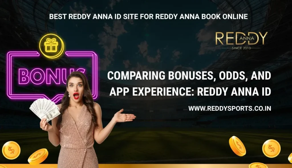 Comparing Bonuses, Odds, and App Experience Reddy Anna ID