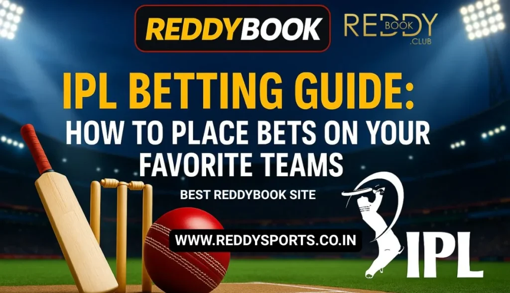 Reddybook IPL Betting Guide How to Place Bets on Your Favorite Teams