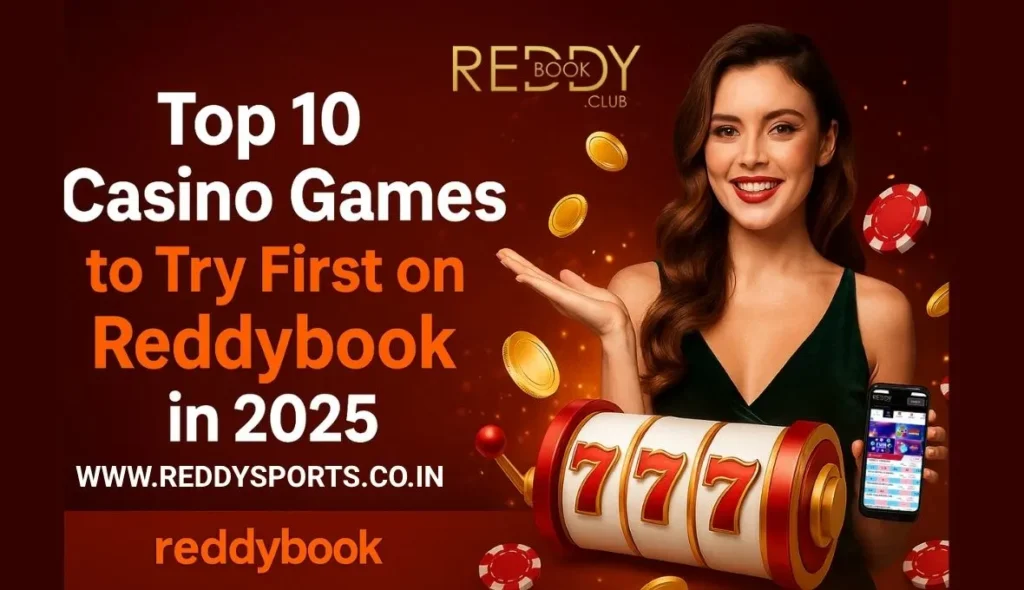 Top 10 Casino Games to Try First on Reddybook in 2025