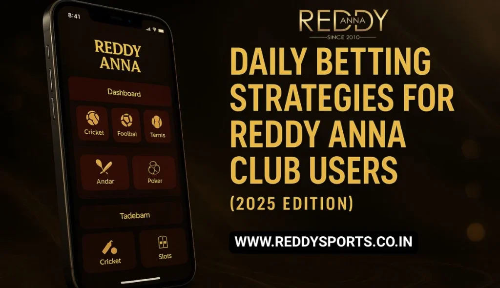 Daily Betting Strategies for Reddy Anna Club Users