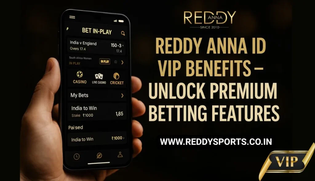 Reddy Anna ID VIP Benefits – Unlock Premium Betting Features