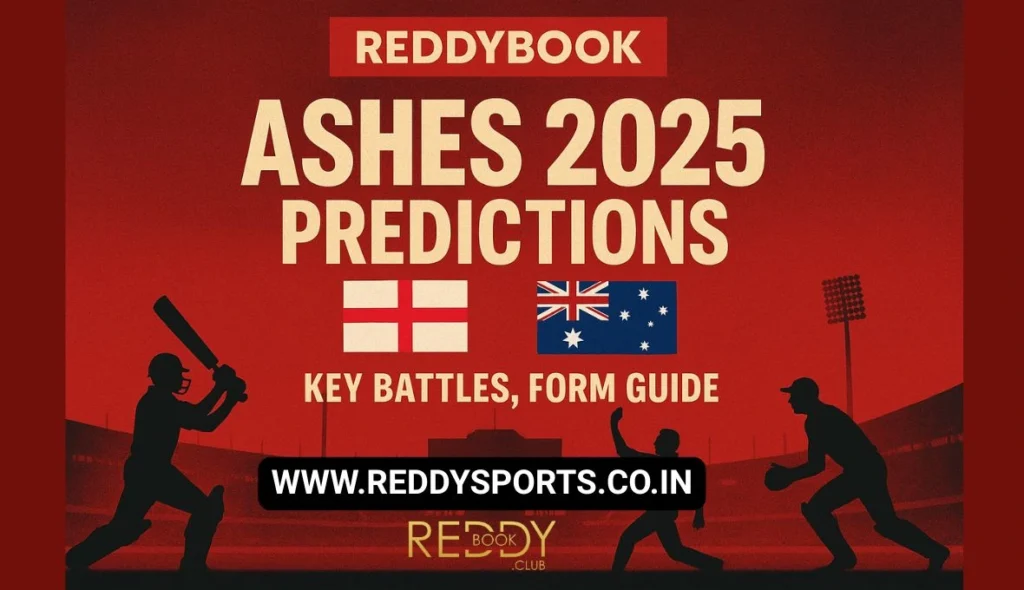 Reddybook Ashes 2025 Predictions Key Battles, Form Guide