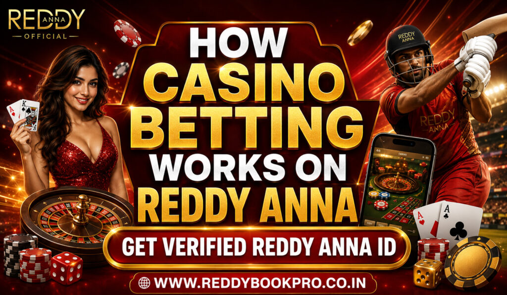 How Casino Betting Works on Reddy Anna